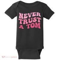 Never Trust a Tom Team Ariana Baby Bodysuit thumb 0