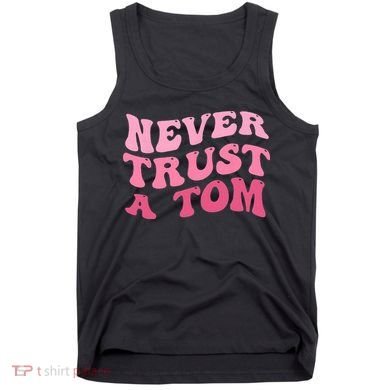 Never Trust a Tom Team Ariana Tank Top