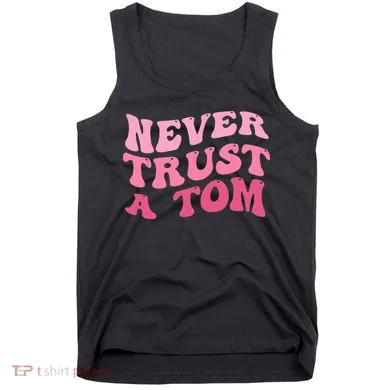 Never Trust a Tom Team Ariana Tank Top
