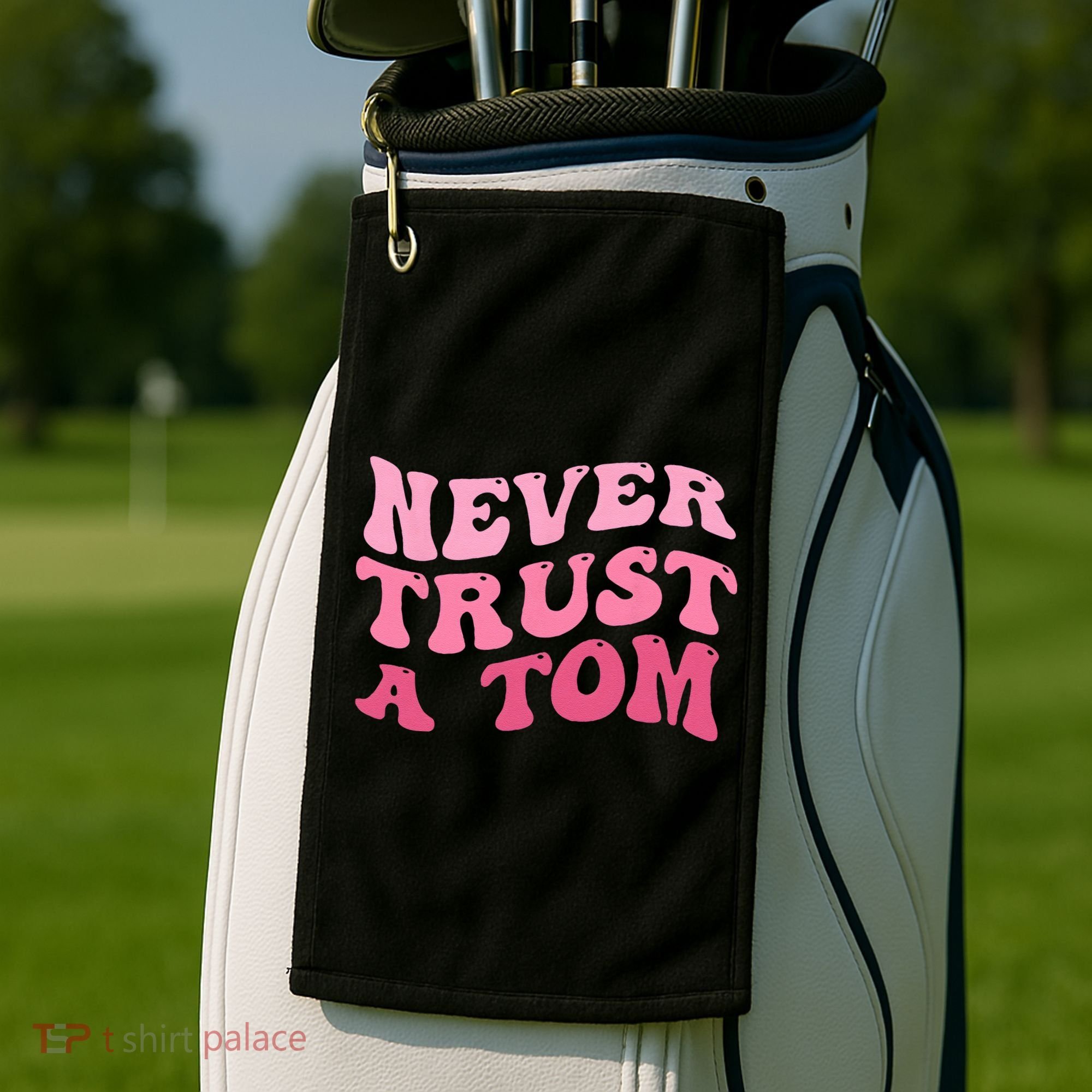 Never Trust a Tom Team Ariana Golf Towel