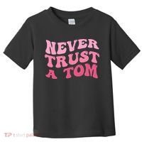 Never Trust a Tom Team Ariana Toddler T-Shirt thumb 0