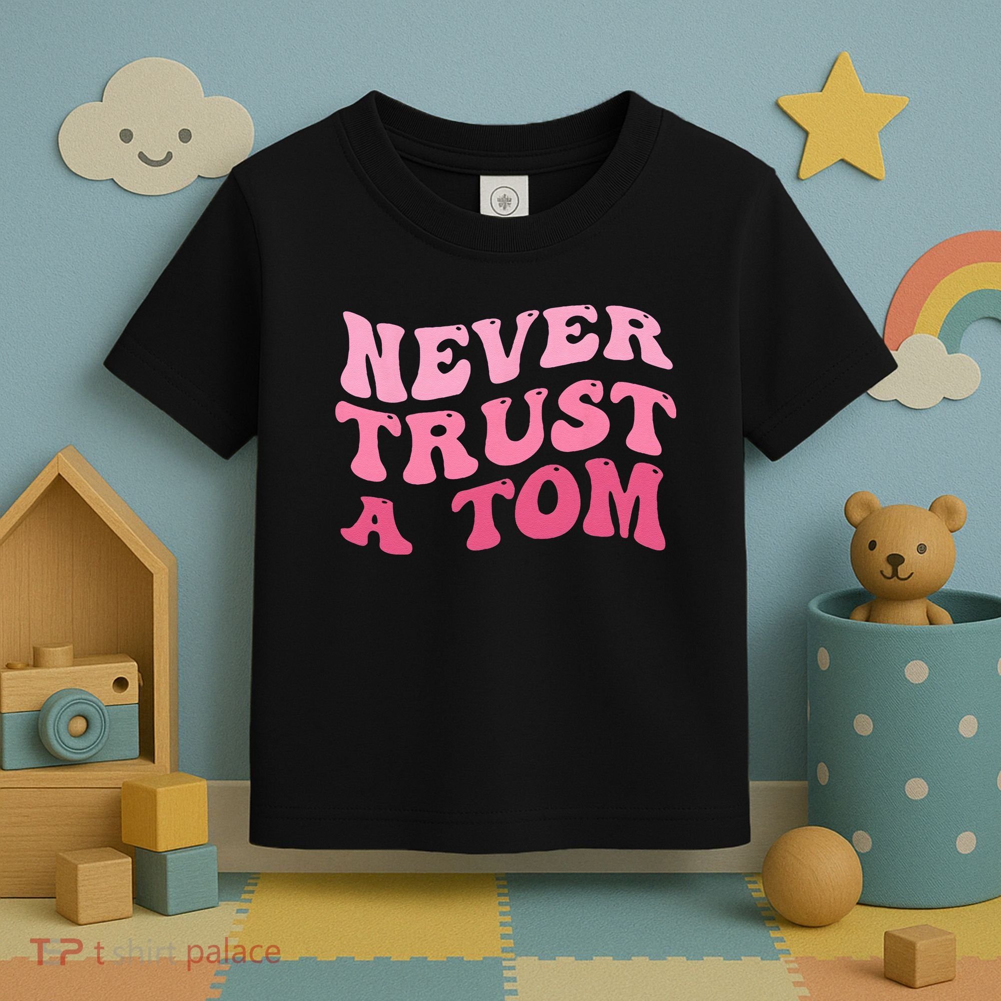 Never Trust a Tom Team Ariana Toddler T-Shirt