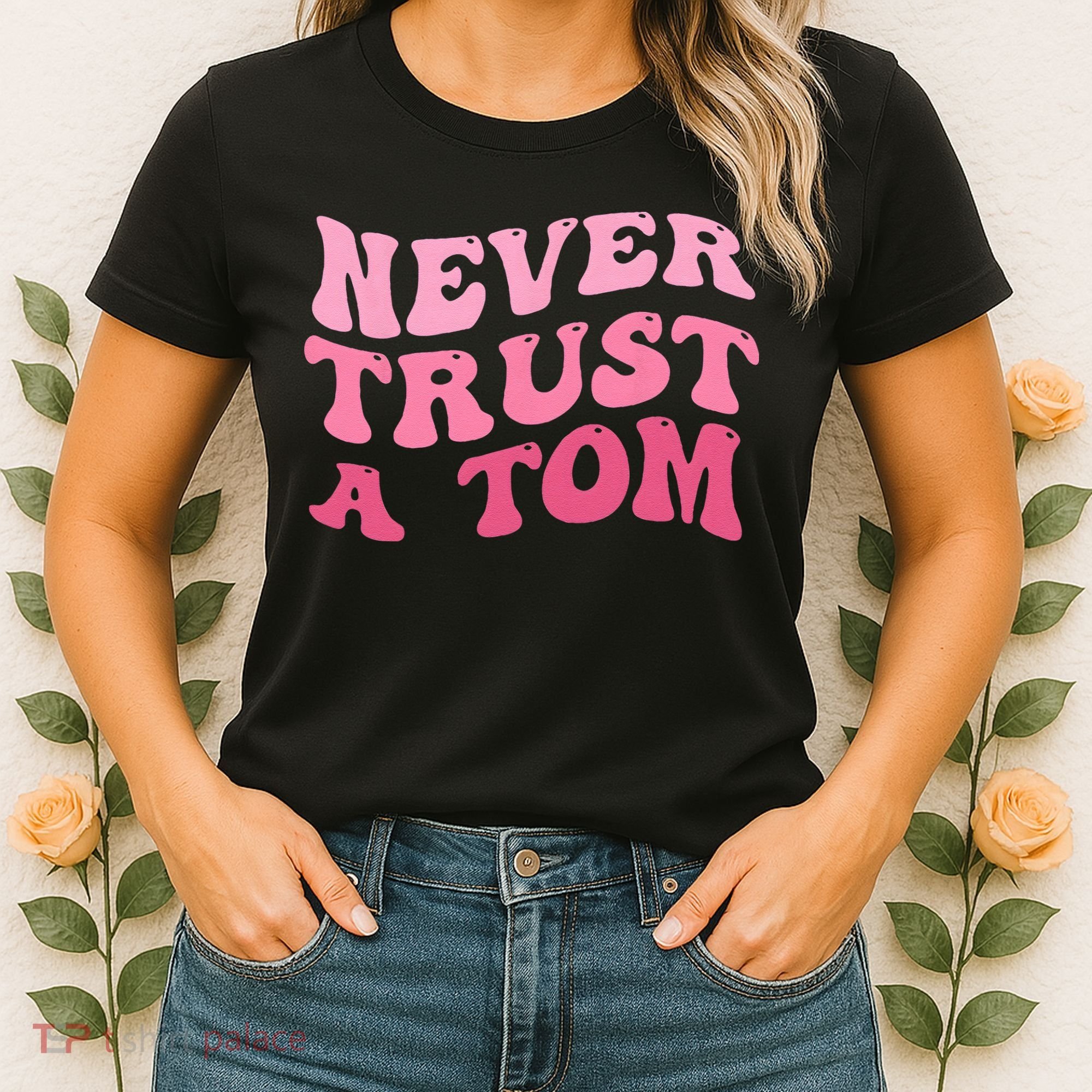 Never Trust a Tom Team Ariana Women's T-Shirt
