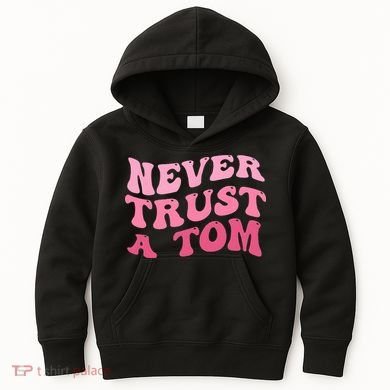 Never Trust a Tom Team Ariana Kids Hoodie