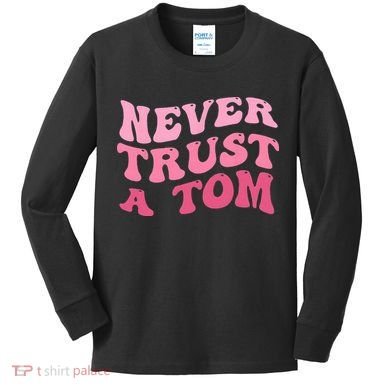 Never Trust a Tom Team Ariana Kids Long Sleeve Shirt