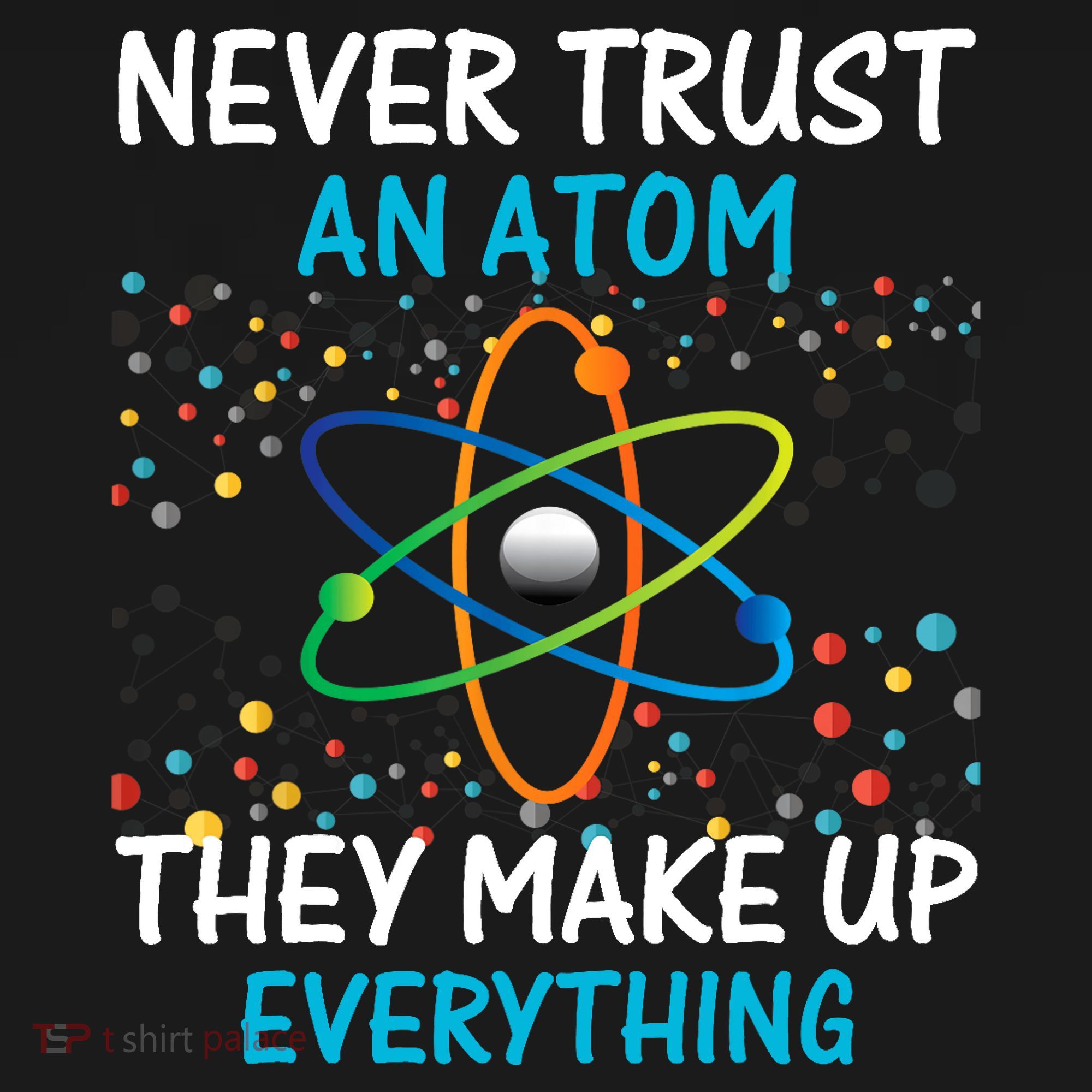 Never Trust an Atom They Make Up Everything Science Ornament