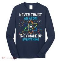Never Trust an Atom They Make Up Everything Science Long Sleeve Shirt thumb 0