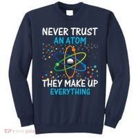 Never Trust an Atom They Make Up Everything Science Sweatshirt thumb 0