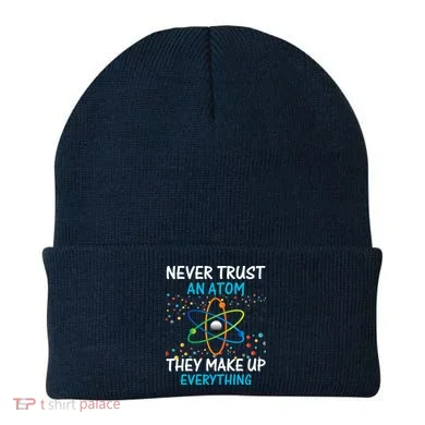 Never Trust an Atom They Make Up Everything Science Beanie
