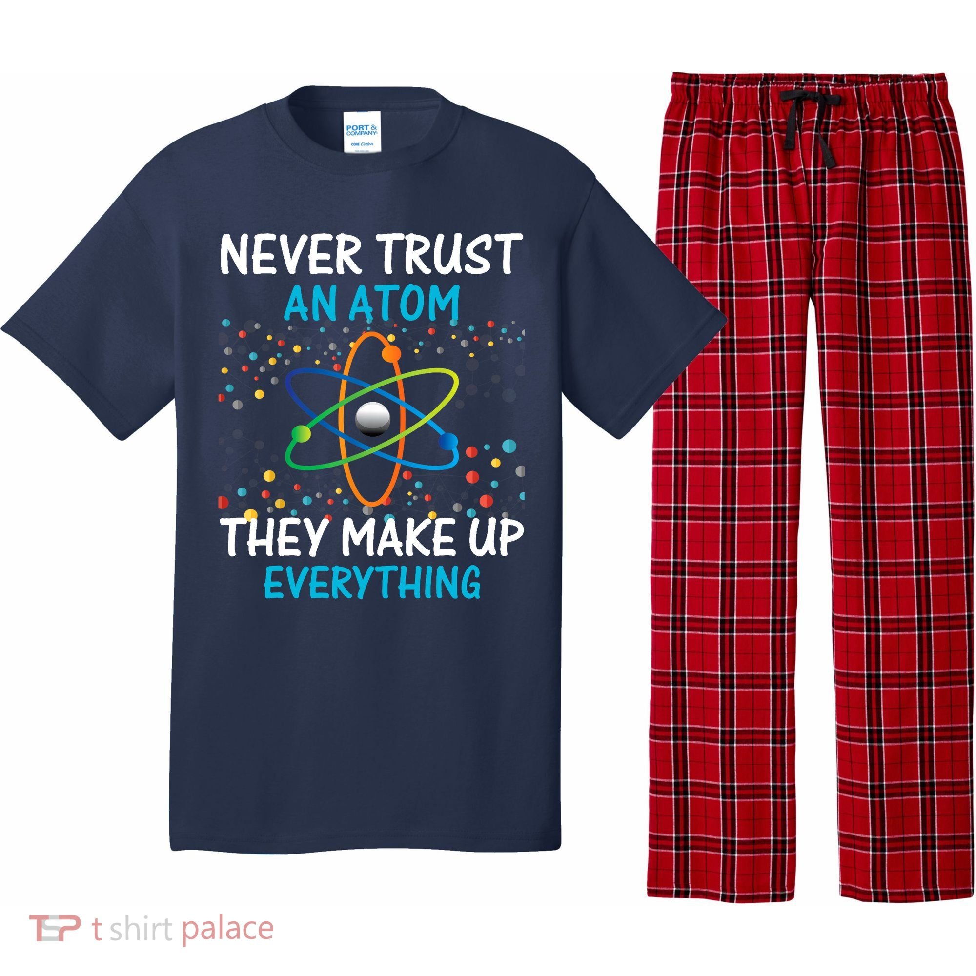 Never Trust an Atom They Make Up Everything Science Pajama Set