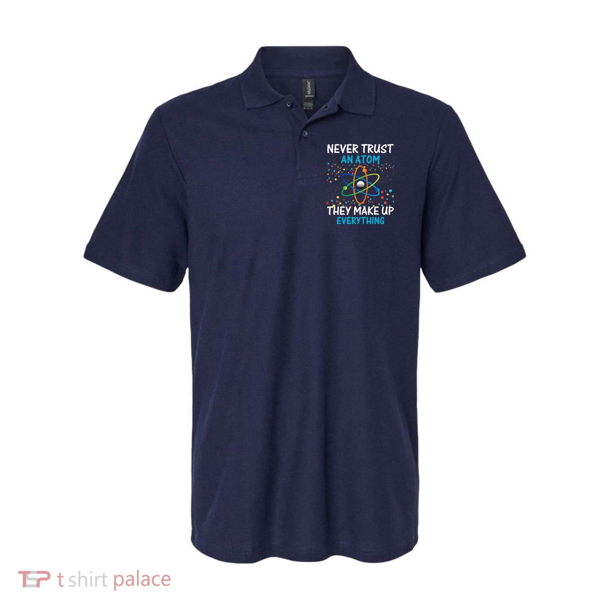 Never Trust an Atom They Make Up Everything Science Polo