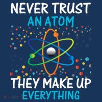 Never Trust an Atom They Make Up Everything Science Women's Tank Top thumb 5