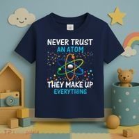 Never Trust an Atom They Make Up Everything Science Toddler T-Shirt thumb 3