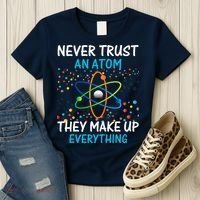 Never Trust an Atom They Make Up Everything Science Women's T-Shirt thumb 3