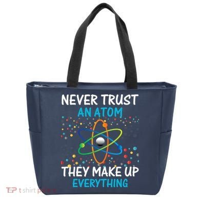 Never Trust an Atom They Make Up Everything Science Tote Bag