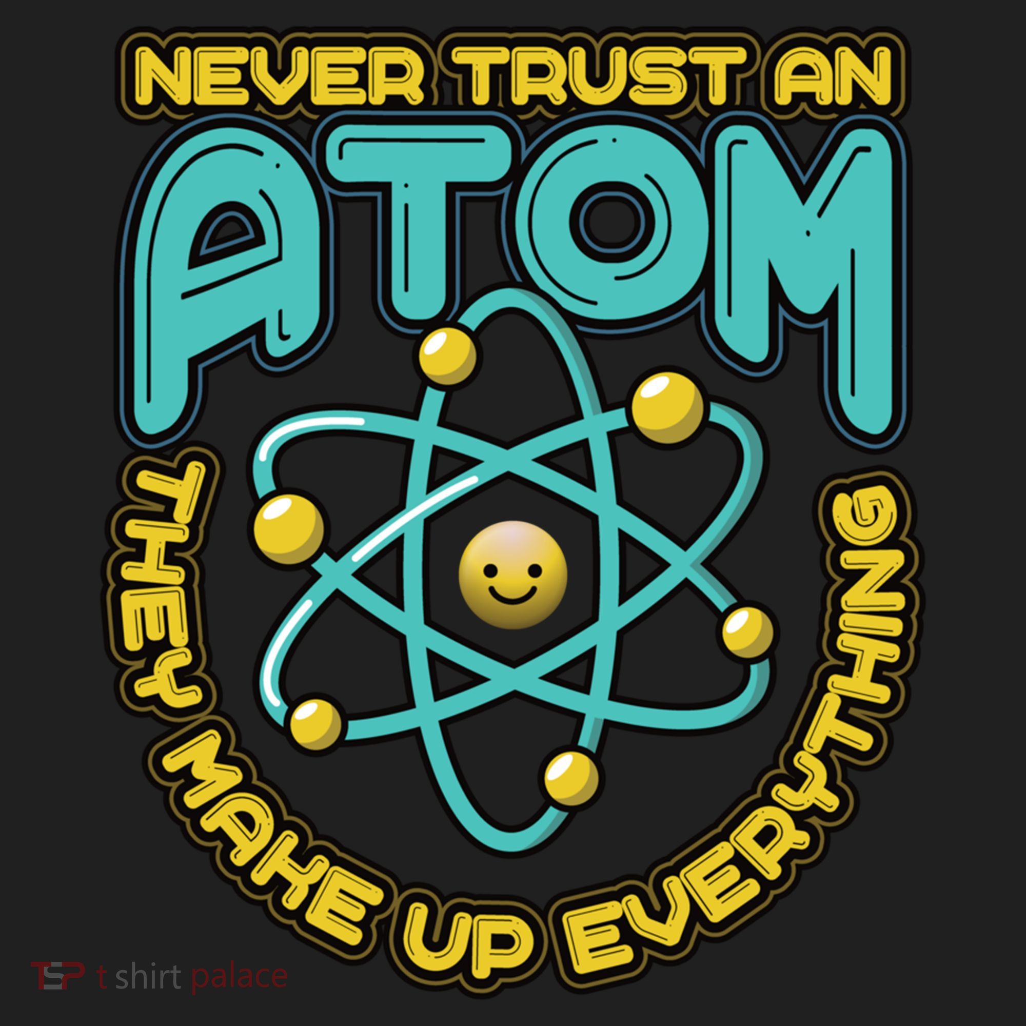 Never Trust An Atom They Make Up Everything Gift Women's Sweatshirt