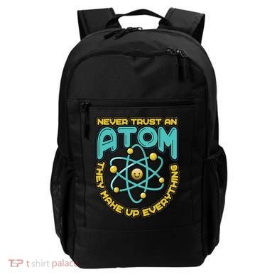 Never Trust An Atom They Make Up Everything Gift Backpack