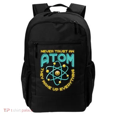 Never Trust An Atom They Make Up Everything Gift Backpack