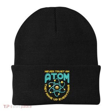 Never Trust An Atom They Make Up Everything Gift Beanie