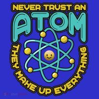 Never Trust An Atom They Make Up Everything Gift T-Shirt thumb 7