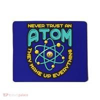 Never Trust An Atom They Make Up Everything Gift Mousepad thumb 0