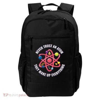 Never Trust An Atom They Make Up Everything Great Gift Backpack