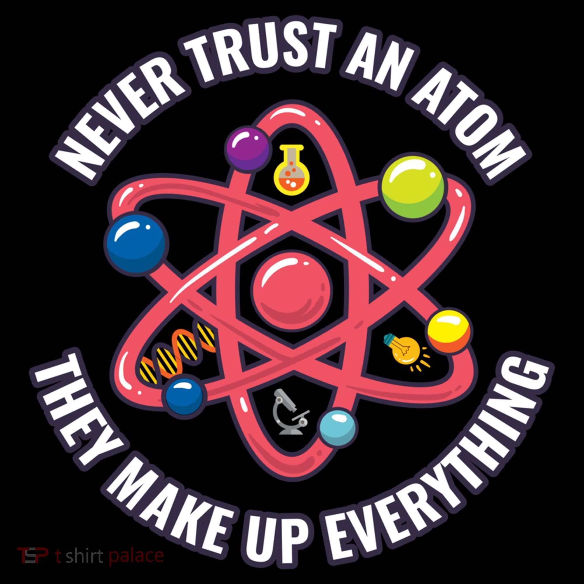 Never Trust An Atom They Make Up Everything Great Gift Pajama Set