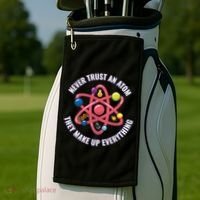 Never Trust An Atom They Make Up Everything Great Gift Golf Towel thumb 2