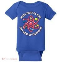 Never Trust An Atom They Make Up Everything Great Gift Baby Bodysuit thumb 0