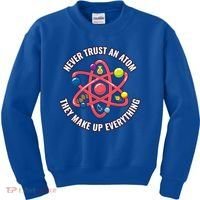 Never Trust An Atom They Make Up Everything Great Gift Kids Sweatshirt thumb 0