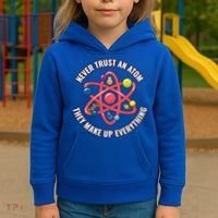 Never Trust An Atom They Make Up Everything Great Gift Kids Hoodie thumb 3