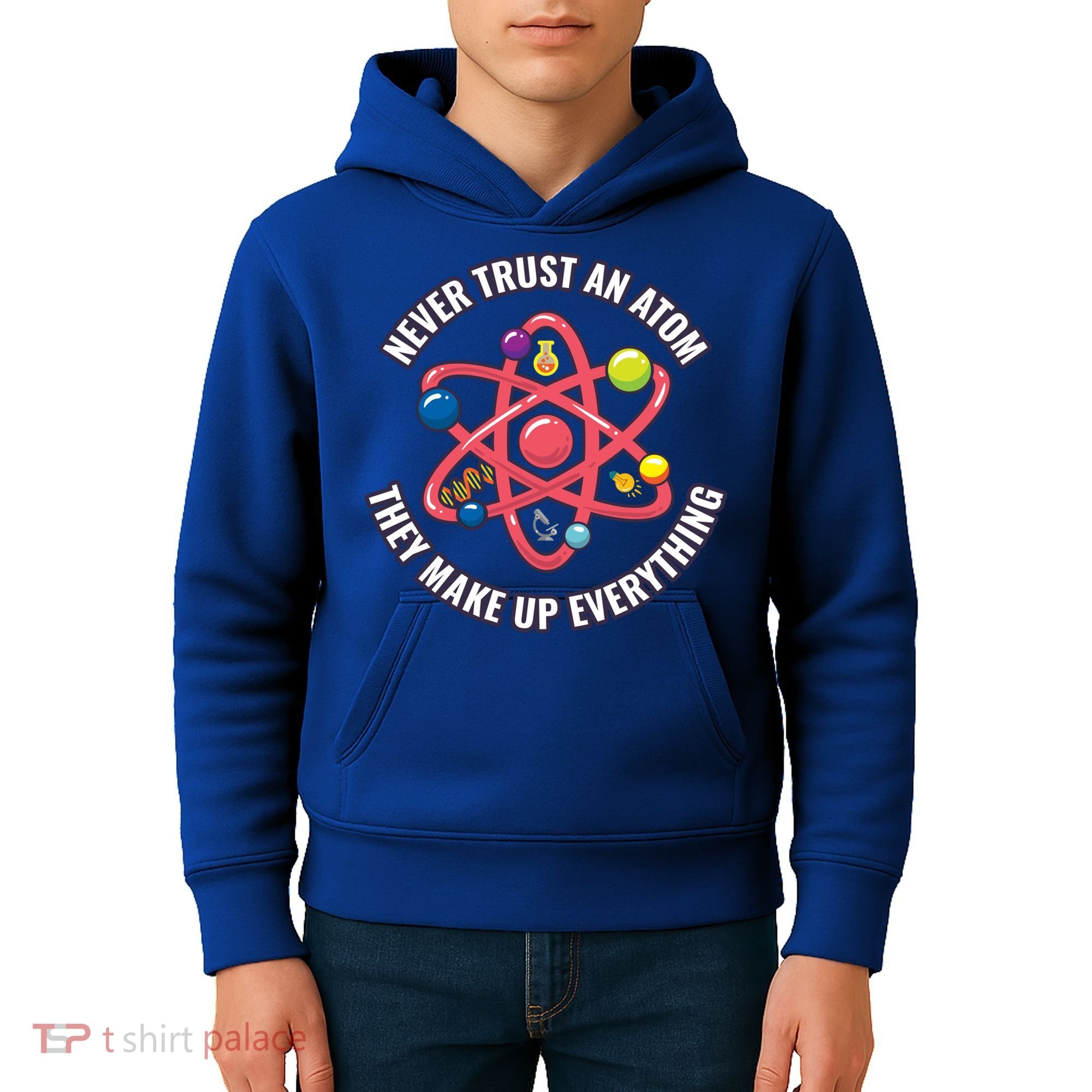 Never Trust An Atom They Make Up Everything Great Gift Kids Hoodie