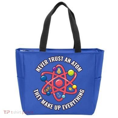 Never Trust An Atom They Make Up Everything Great Gift Tote Bag