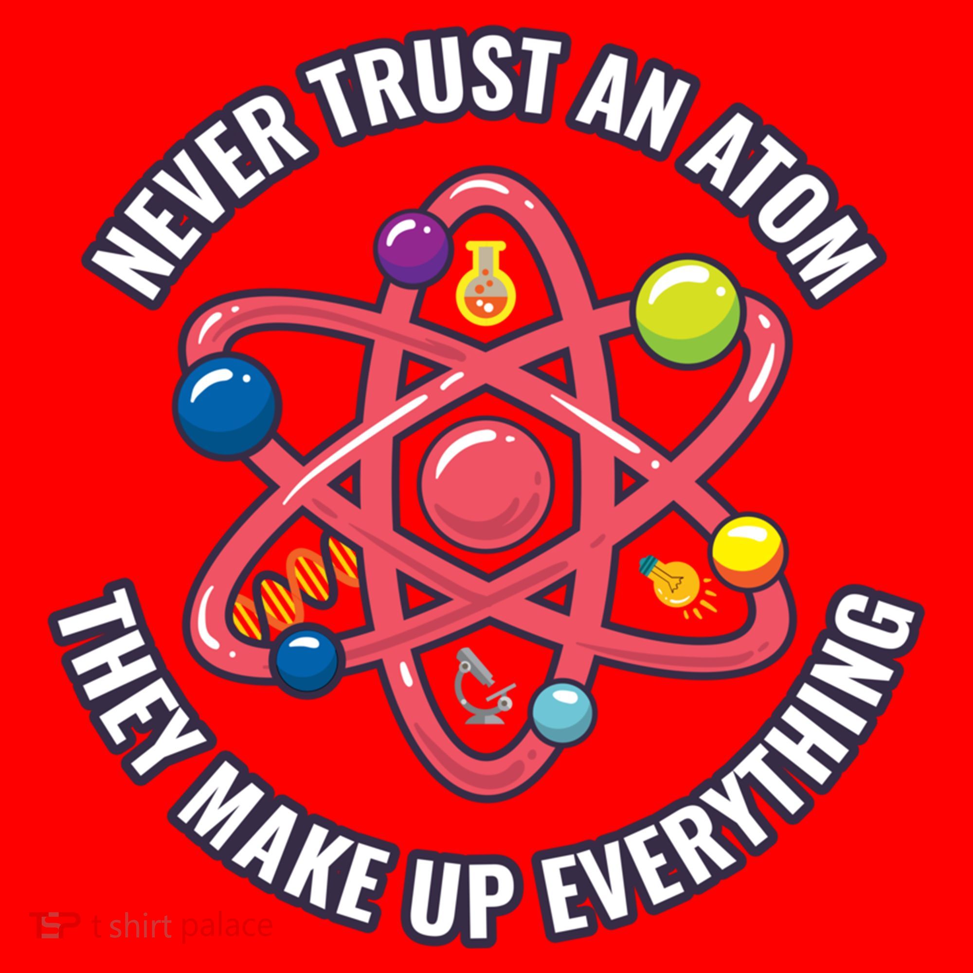 Never Trust An Atom They Make Up Everything Great Gift Santa Hat