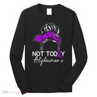 Not Today Alzheimers Alzheimers Disease Awareness Long Sleeve Shirt thumb 0