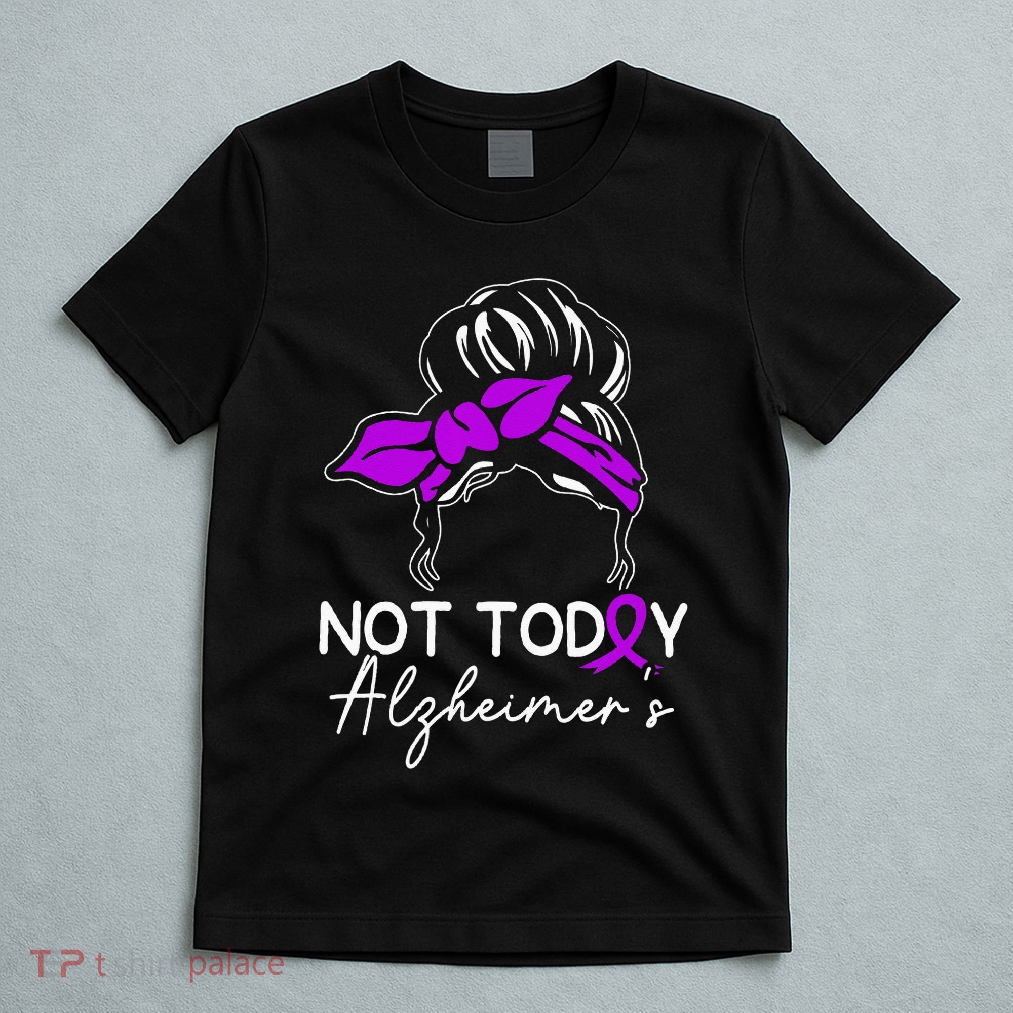 Not Today Alzheimers Alzheimers Disease Awareness T-Shirt