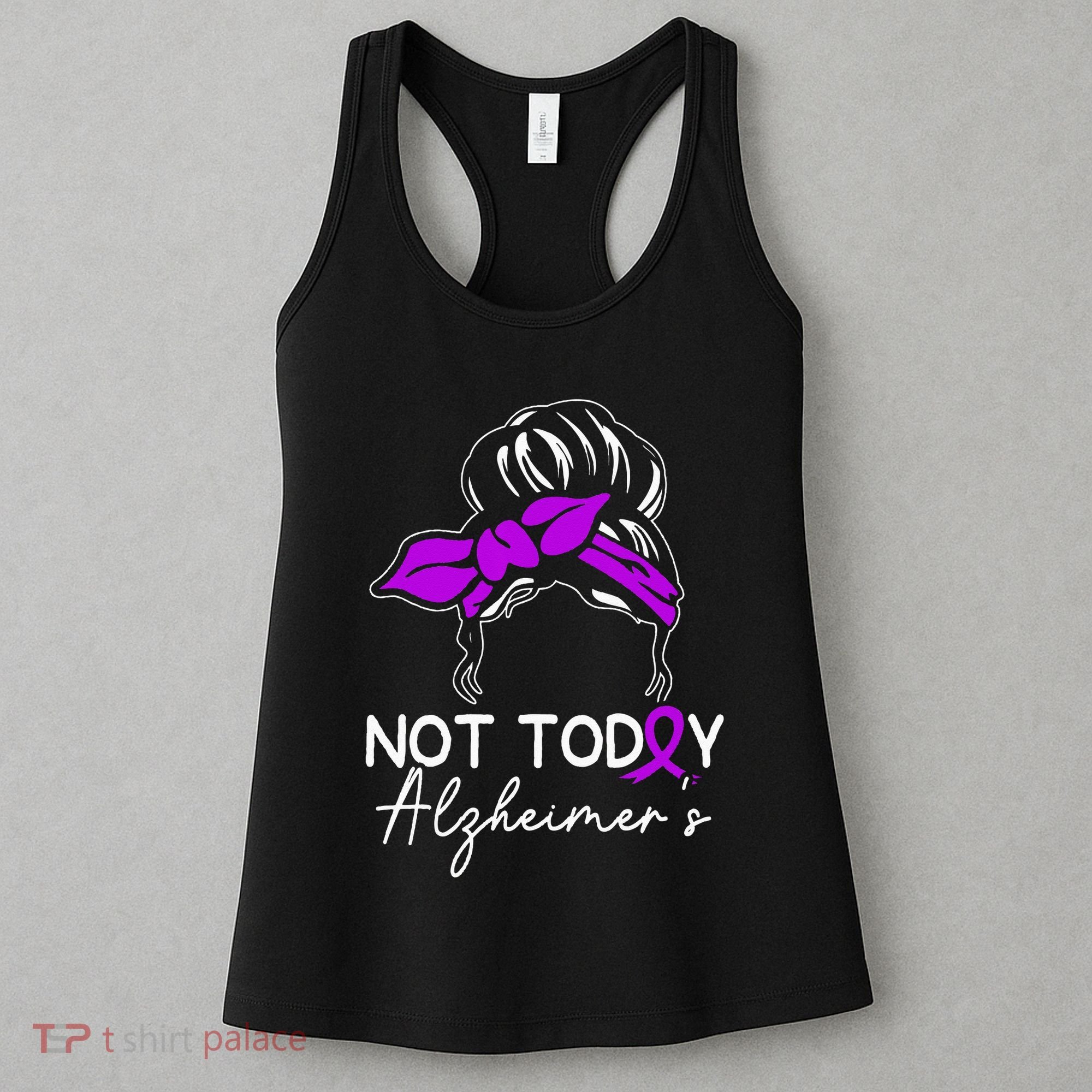 Not Today Alzheimers Alzheimers Disease Awareness Women's Tank Top