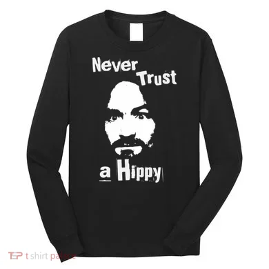 Never Trust A Hippy Long Sleeve Shirt
