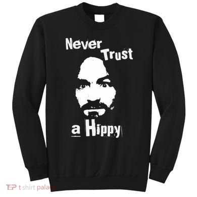 Never Trust A Hippy Sweatshirt