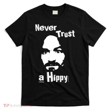Never Trust A Hippy T-Shirt