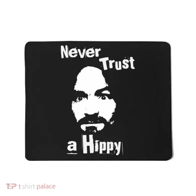 Never Trust A Hippy Mousepad