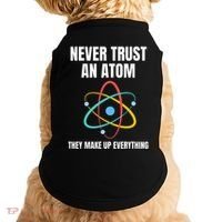 Never Trust An Atom They Make Up Everything Science Teacher Doggie Tank thumb 0