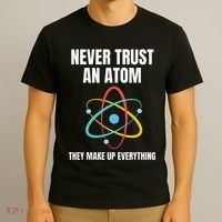 Never Trust An Atom They Make Up Everything Science Teacher T-Shirt thumb 3