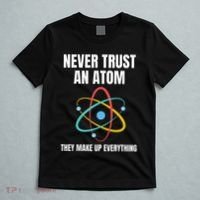 Never Trust An Atom They Make Up Everything Science Teacher T-Shirt thumb 5