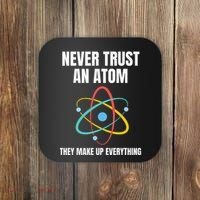 Never Trust An Atom They Make Up Everything Science Teacher Coaster thumb 0