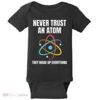 Never Trust An Atom They Make Up Everything Science Teacher Baby Bodysuit thumb 0