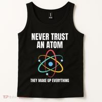 Never Trust An Atom They Make Up Everything Science Teacher Tank Top thumb 2