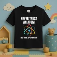 Never Trust An Atom They Make Up Everything Science Teacher Toddler T-Shirt thumb 3