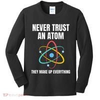 Never Trust An Atom They Make Up Everything Science Teacher Kids Long Sleeve Shirt thumb 0
