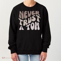 Never Trust A Tom Vanderpump Rules Team Ariana Women's Sweatshirt thumb 0